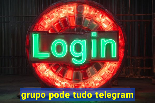 grupo pode tudo telegram